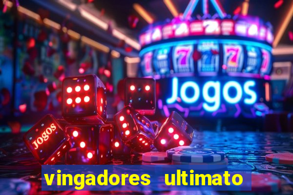 vingadores ultimato completo dublado gratis